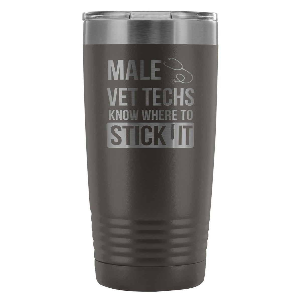 Male Vet Techs know where to stick it 20oz Vacuum Tumbler-Tumblers-I love Veterinary