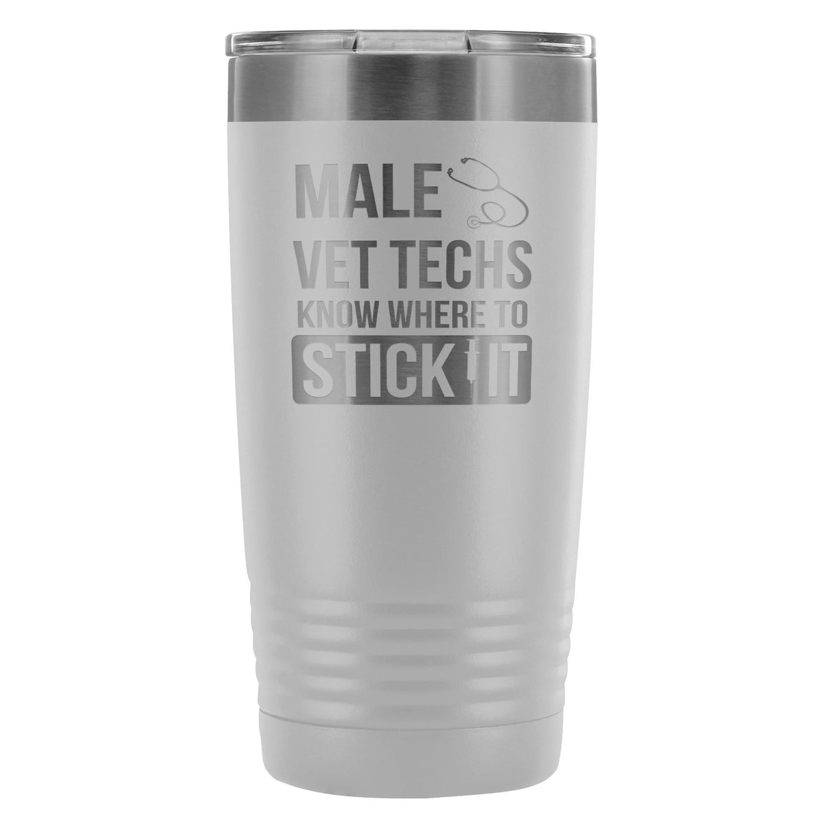 Male Vet Techs know where to stick it 20oz Vacuum Tumbler-Tumblers-I love Veterinary
