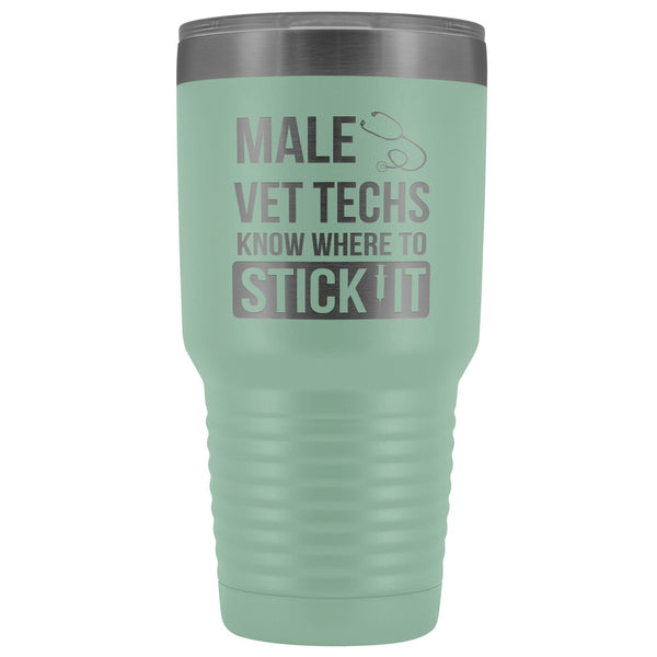 Male Vet Techs know where to stick it 30oz Vacuum Tumbler-Tumblers-I love Veterinary