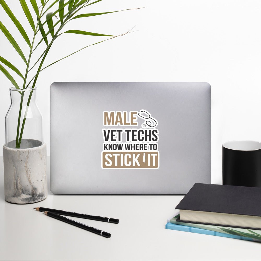Male Vet Techs Know Where To Stick It Bubble-free stickers-Kiss-Cut Stickers-I love Veterinary