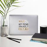 Male Vet Techs Know Where To Stick It Bubble-free stickers-I love Veterinary