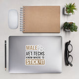 Male Vet Techs Know Where To Stick It Bubble-free stickers-I love Veterinary