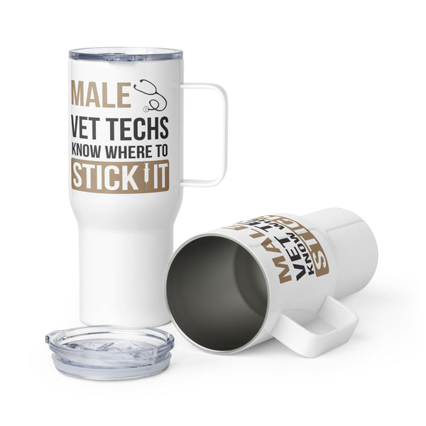 Male Vet Techs know where to stick it Travel mug with a handle-Travel Mug with a Handle-I love Veterinary