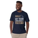 Male Vet Techs know where to stick it Unisex T-shirt-I love Veterinary
