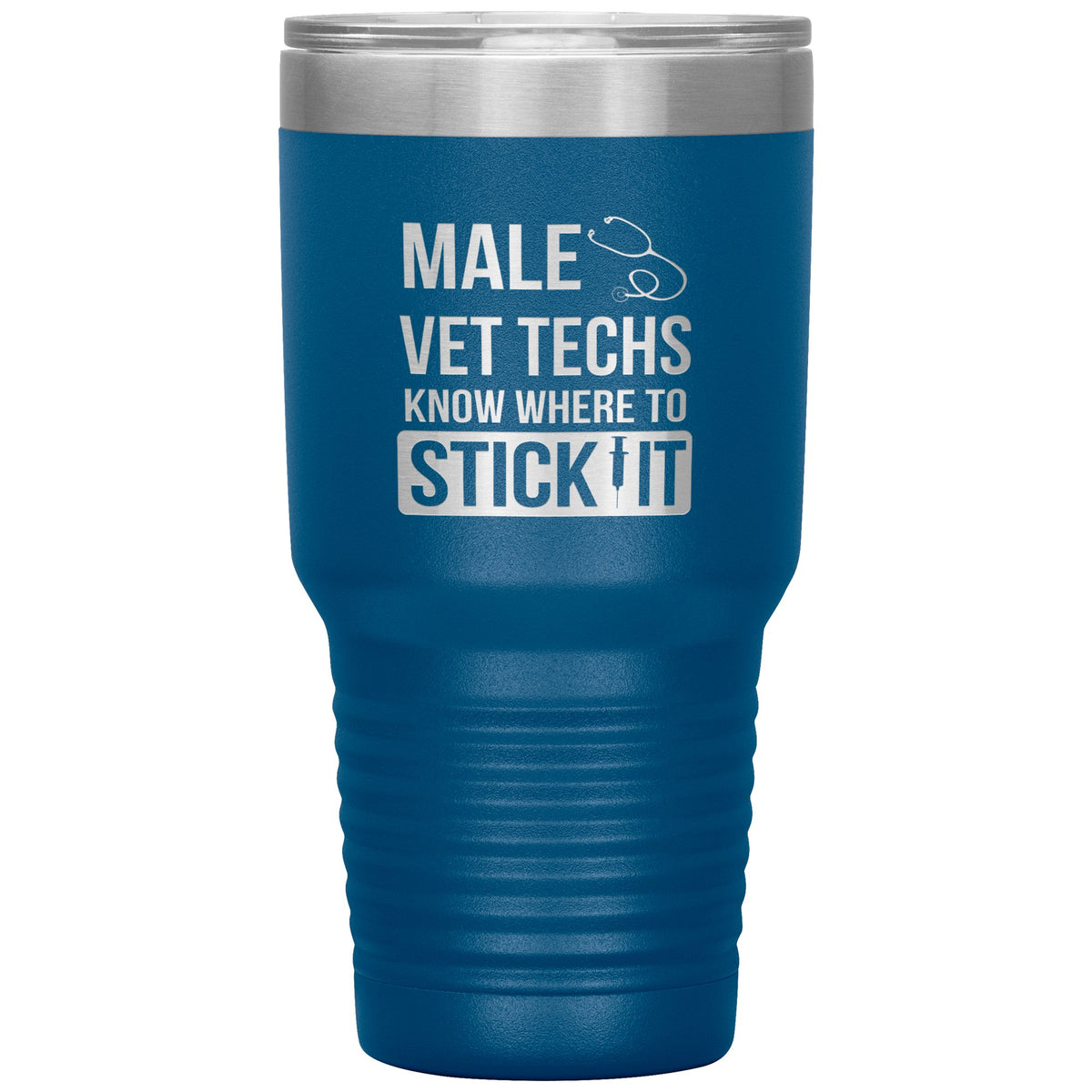 Male Vet Techs know where to stick it Vacuum Tumbler 30 oz-Tumblers-I love Veterinary
