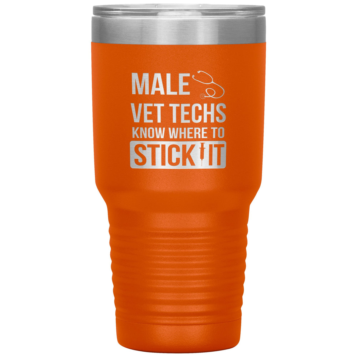 Male Vet Techs know where to stick it Vacuum Tumbler 30 oz-Tumblers-I love Veterinary