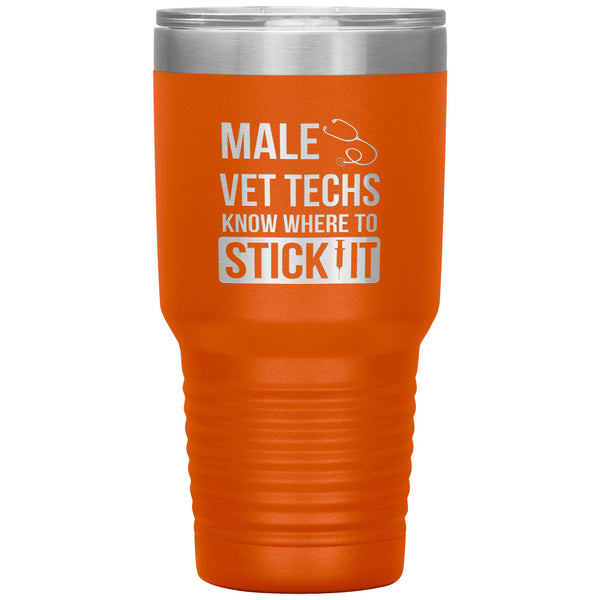 Male Vet Techs know where to stick it Vacuum Tumbler 30 oz-Tumblers-I love Veterinary