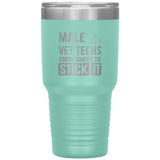 Male Vet Techs know where to stick it Vacuum Tumbler 30 oz-Tumblers-I love Veterinary