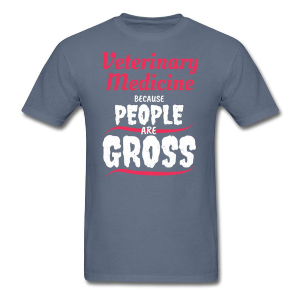 Veterinary because people are Gross Unisex T-shirt-Unisex Classic T-Shirt | Fruit of the Loom 3930-I love Veterinary