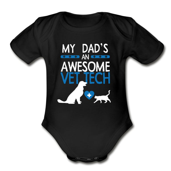 My Dad's an Awesome Vet Tech Baby Bodysuit/Infant/Toddler T-shirt-Organic Short Sleeve Baby Bodysuit | Spreadshirt 401-I love Veterinary