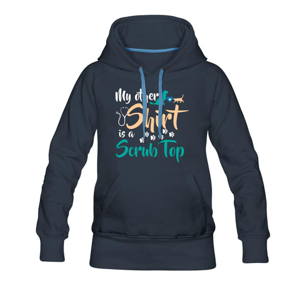 My other shirt is a scrub top Women’s Premium Hoodie-Women’s Premium Hoodie | Spreadshirt 444-I love Veterinary