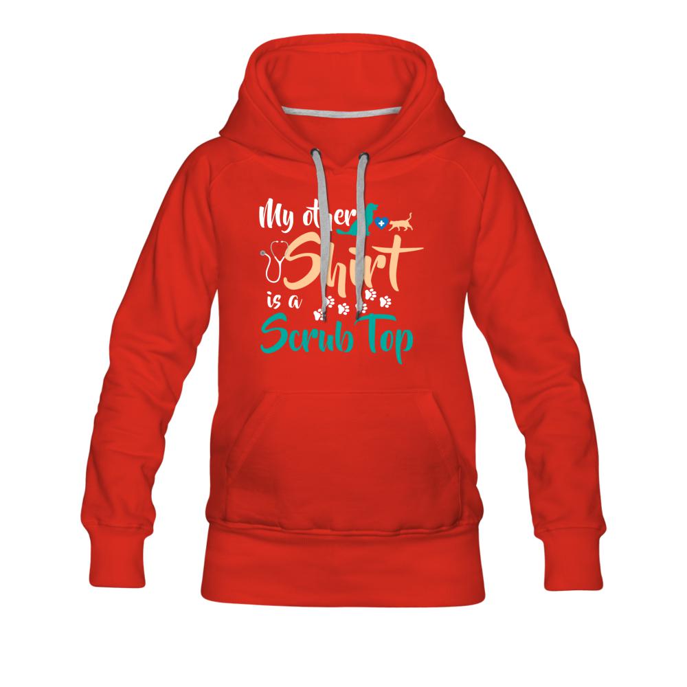 My other shirt is a scrub top Women’s Premium Hoodie-Women’s Premium Hoodie | Spreadshirt 444-I love Veterinary