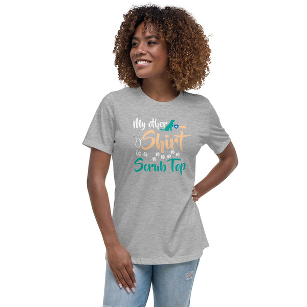 My other shirt is a scrub top Women's Relaxed T-Shirt-I love Veterinary