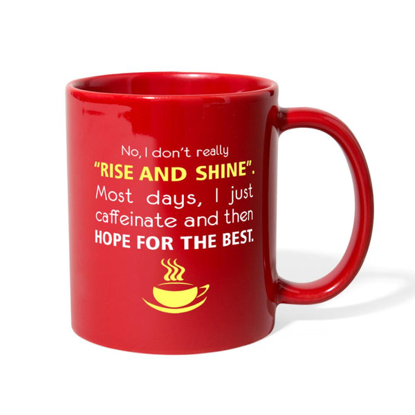 No, I don't really "rise and shine". Most days, I just caffeinate Full Color Mug-Full Color Mug | BestSub B11Q-I love Veterinary