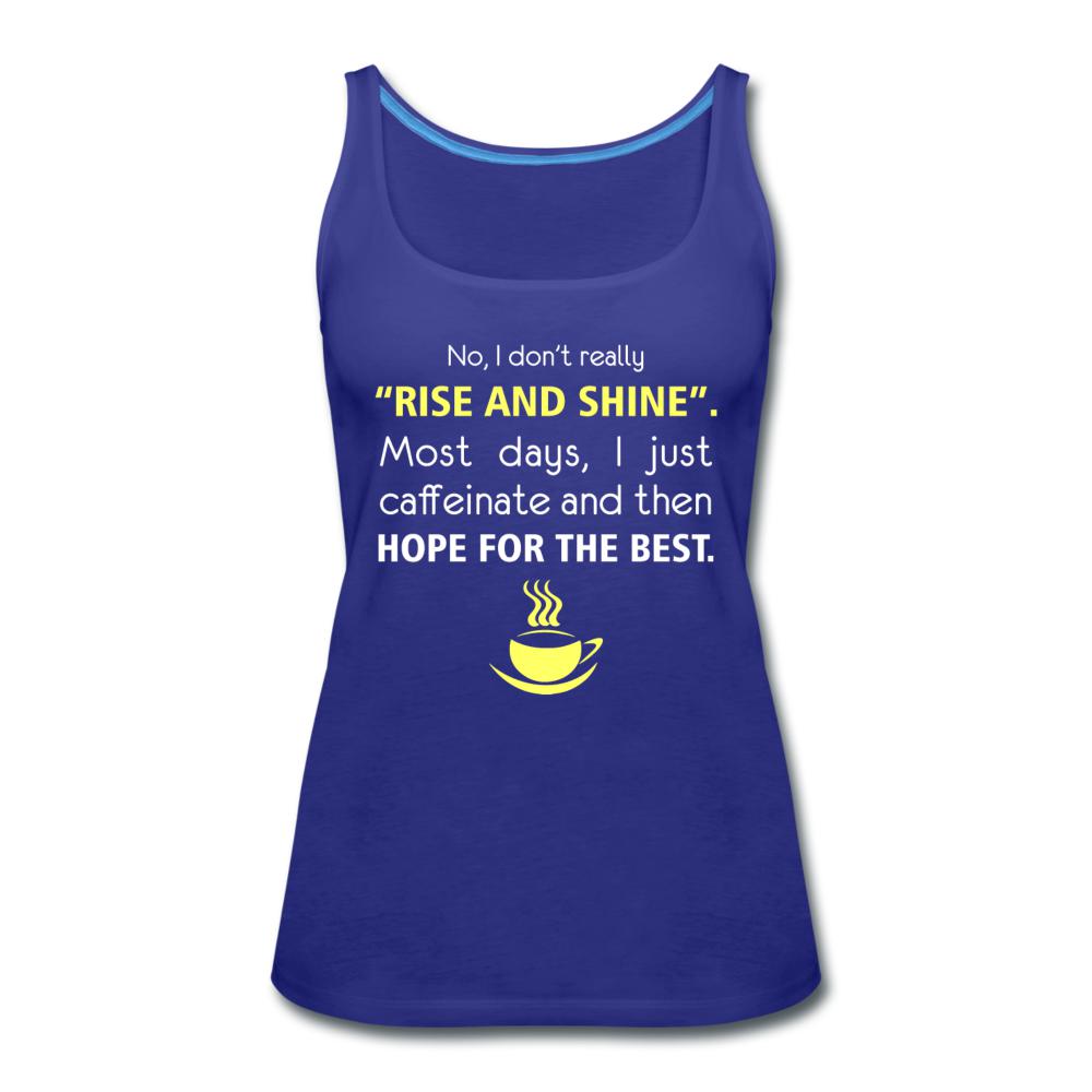 No, I don't really "rise and shine" Women's Tank Top-Women’s Premium Tank Top | Spreadshirt 917-I love Veterinary
