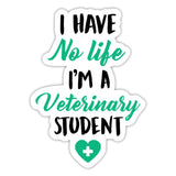 No Life Vet Students Sticker-Sticker-I love Veterinary