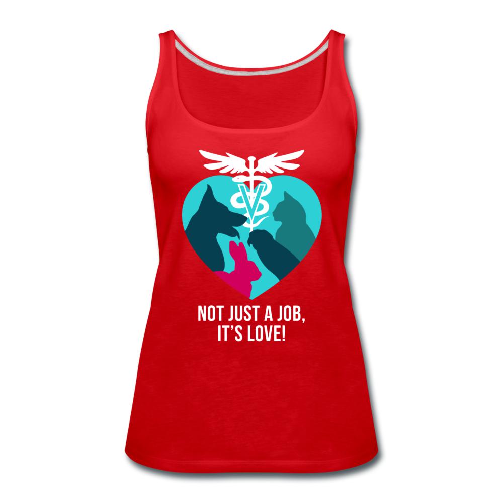 Not just a job, it's love Women's Tank Top-Women’s Premium Tank Top | Spreadshirt 917-I love Veterinary