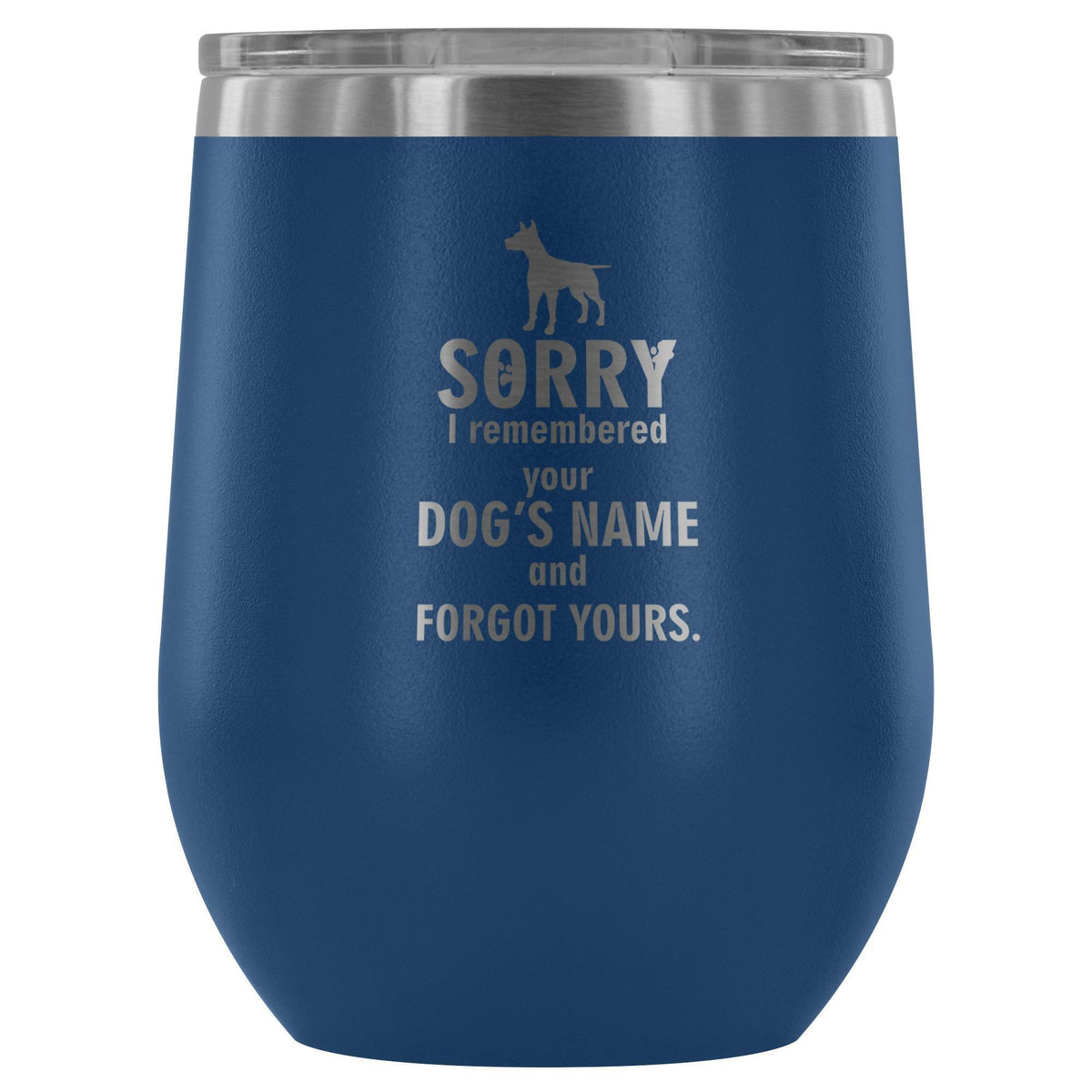 Sorry I remembered your dogs name... 12oz Wine Tumbler-Wine Tumbler-I love Veterinary