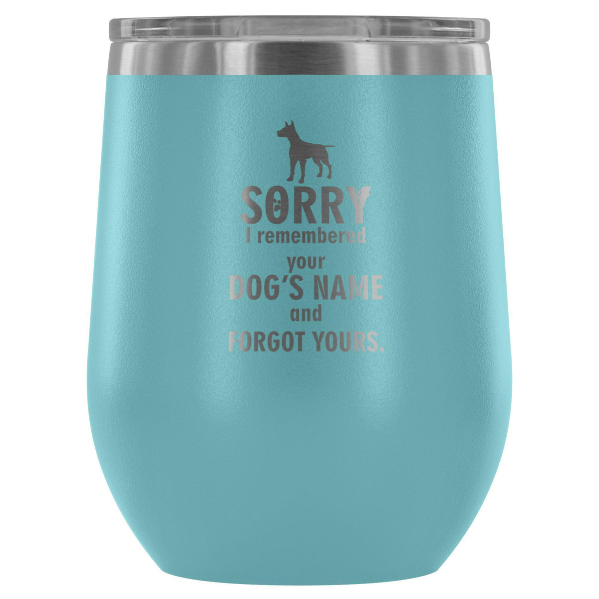 Sorry I remembered your dogs name... 12oz Wine Tumbler-Wine Tumbler-I love Veterinary