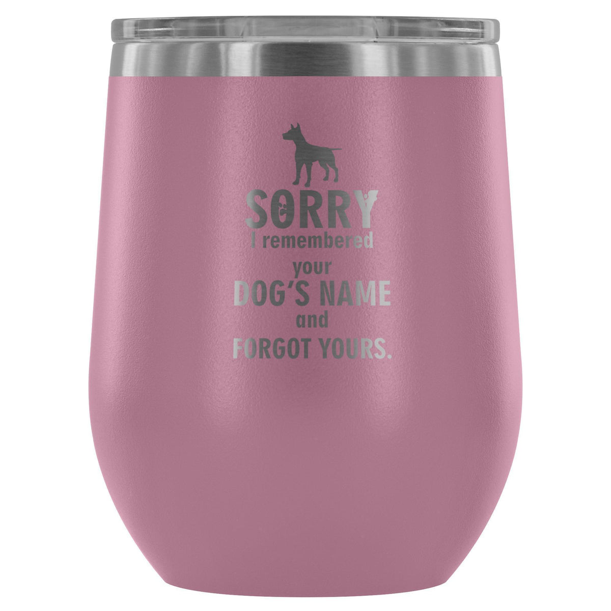 Sorry I remembered your dogs name... 12oz Wine Tumbler-Wine Tumbler-I love Veterinary