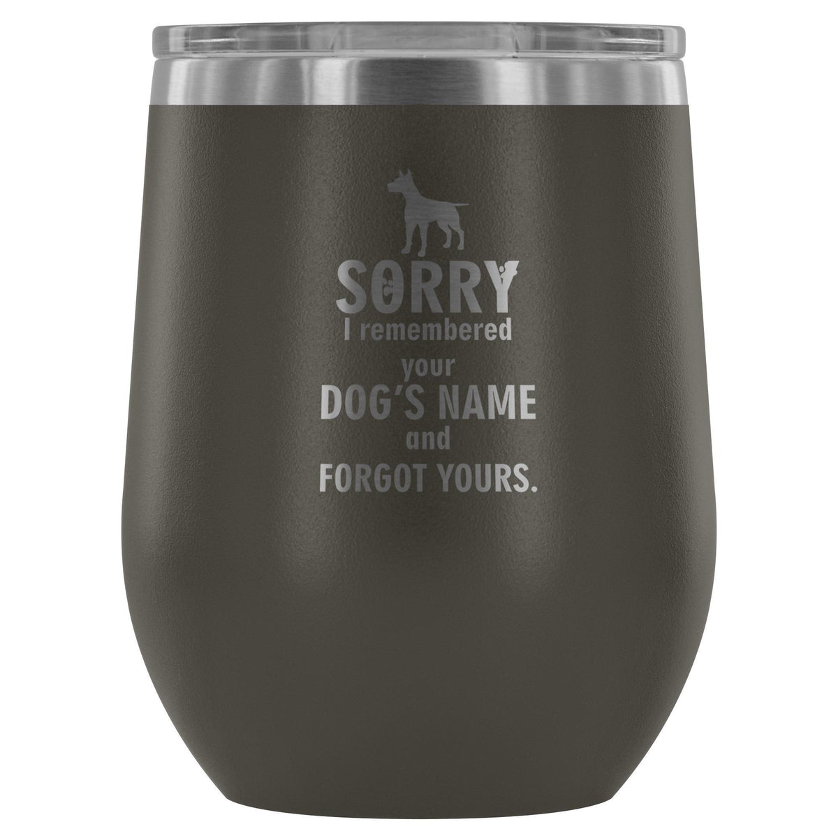 Sorry I remembered your dogs name... 12oz Wine Tumbler-Wine Tumbler-I love Veterinary