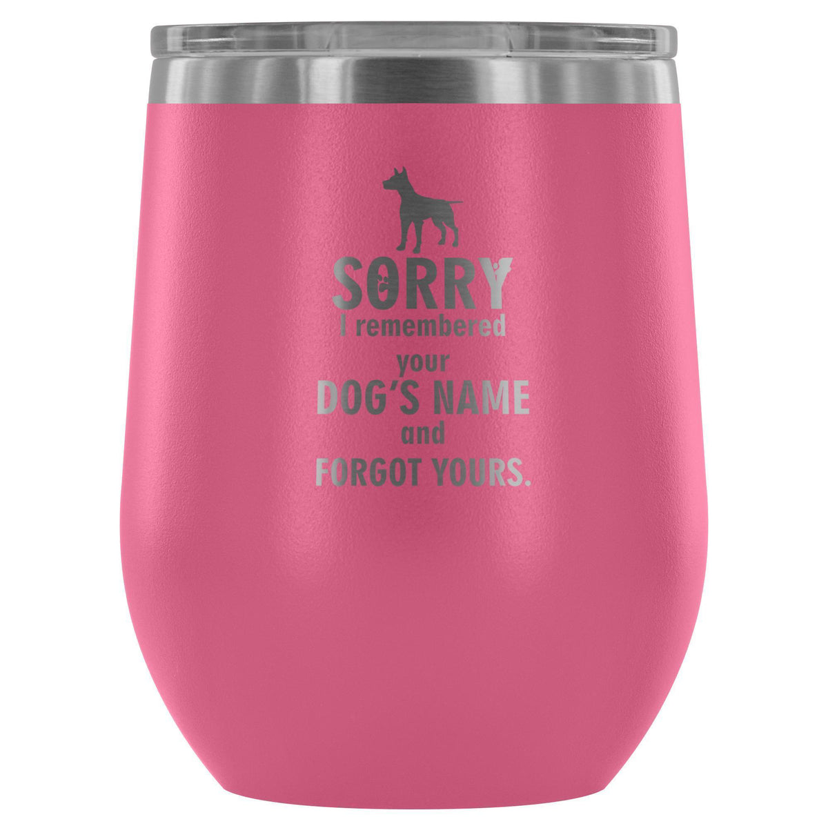 Sorry I remembered your dogs name... 12oz Wine Tumbler-Wine Tumbler-I love Veterinary