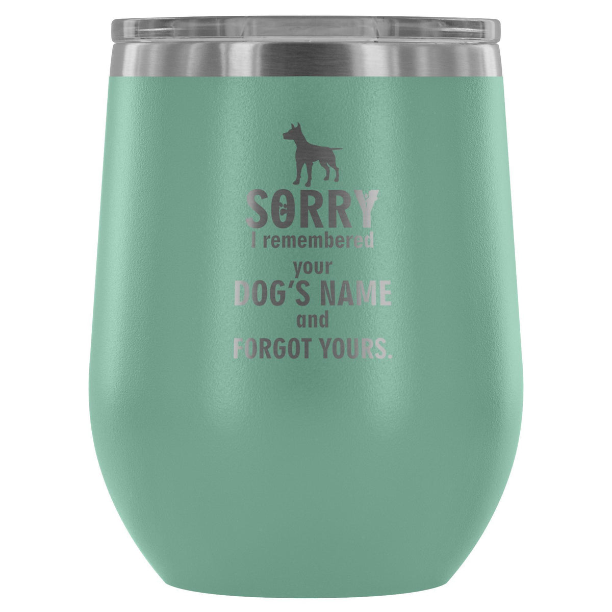 Sorry I remembered your dogs name... 12oz Wine Tumbler-Wine Tumbler-I love Veterinary