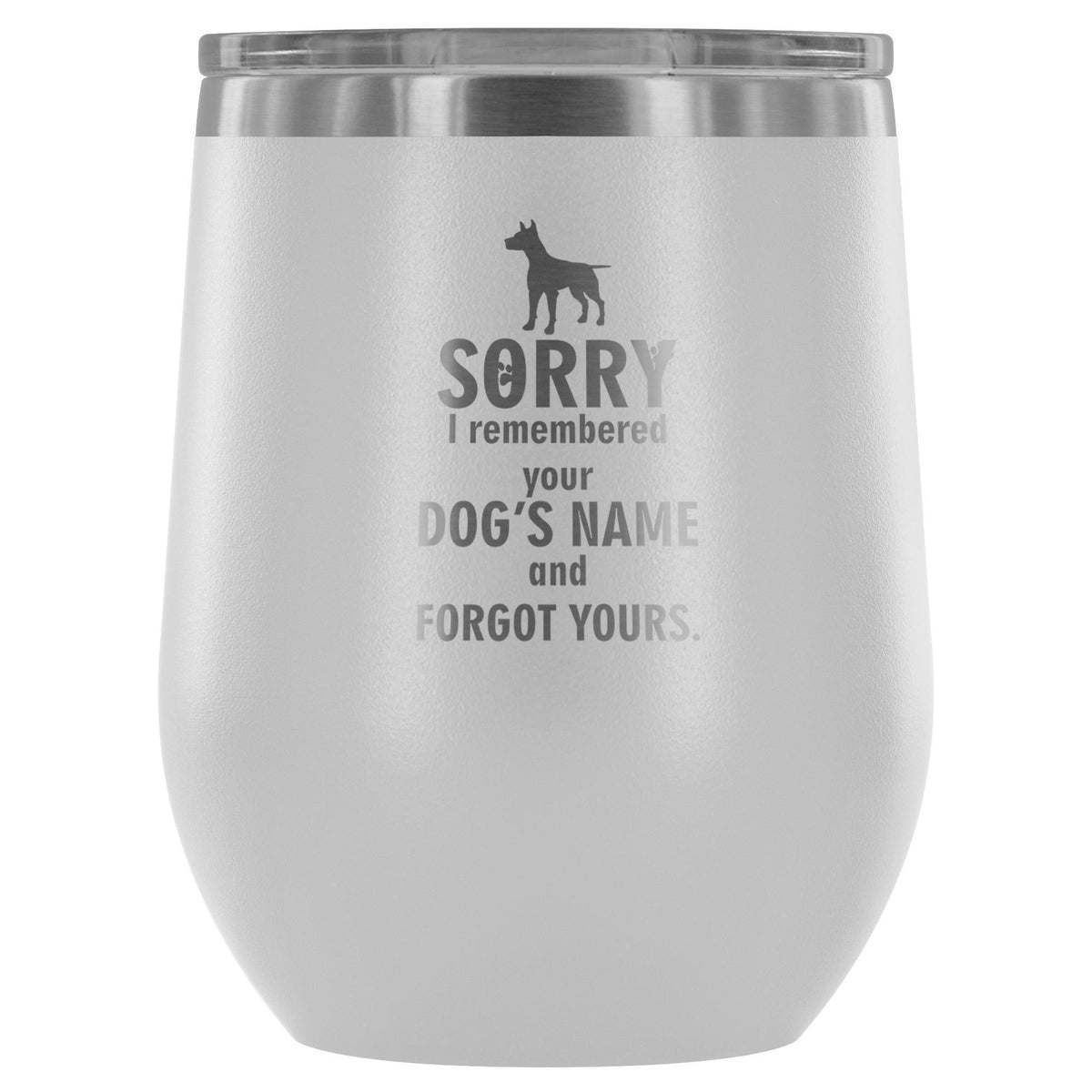 Sorry I remembered your dogs name... 12oz Wine Tumbler-Wine Tumbler-I love Veterinary