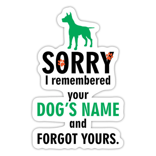 Sorry I Remembered Your Dog's Name and Forgot Yours Sticker-Sticker-I love Veterinary