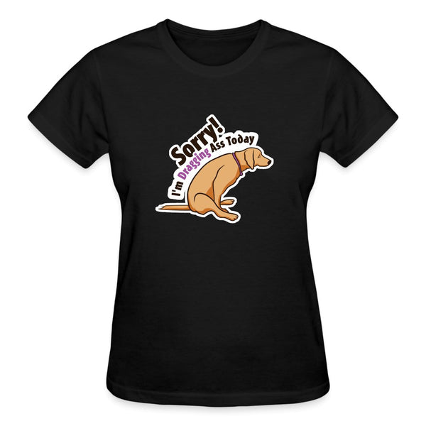 Sorry I'm dragging ass today Gildan Ultra Cotton Ladies T-Shirt-Ultra Cotton Ladies T-Shirt | Gildan G200L-I love Veterinary