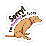 Sorry I'm dragging ass today Sticker-Sticker-I love Veterinary