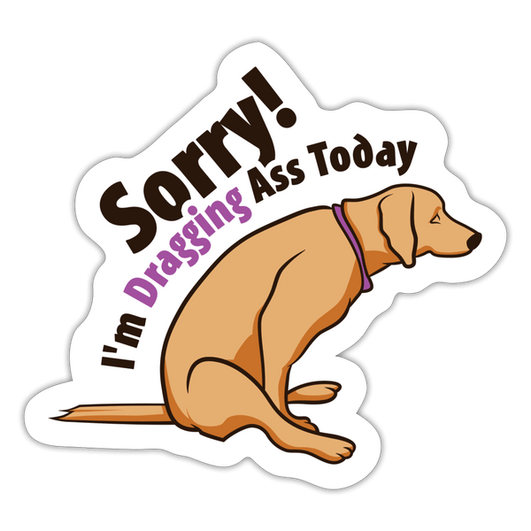 Sorry I'm dragging ass today Sticker-Sticker-I love Veterinary