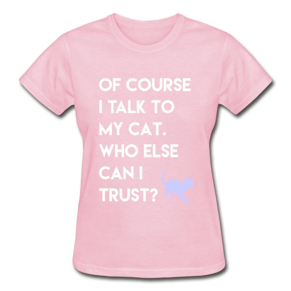 Talk to my cat Gildan Ultra Cotton Ladies T-Shirt-Ultra Cotton Ladies T-Shirt | Gildan G200L-I love Veterinary