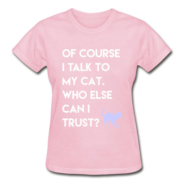 Talk to my cat Gildan Ultra Cotton Ladies T-Shirt-Ultra Cotton Ladies T-Shirt | Gildan G200L-I love Veterinary