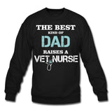 The best kind of Dad raises a Vet Nurse Crewneck Sweatshirt-Unisex Crewneck Sweatshirt | Gildan 18000-I love Veterinary