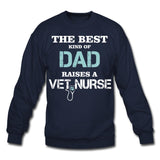 The best kind of Dad raises a Vet Nurse Crewneck Sweatshirt-Unisex Crewneck Sweatshirt | Gildan 18000-I love Veterinary