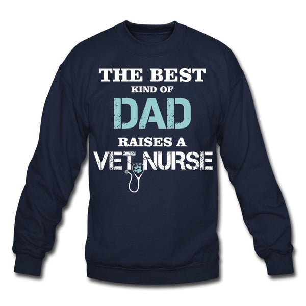 The best kind of Dad raises a Vet Nurse Crewneck Sweatshirt-Unisex Crewneck Sweatshirt | Gildan 18000-I love Veterinary