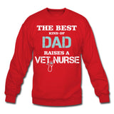 The best kind of Dad raises a Vet Nurse Crewneck Sweatshirt-Unisex Crewneck Sweatshirt | Gildan 18000-I love Veterinary