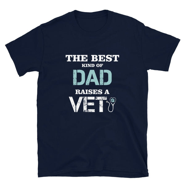 The best kind of Dad raises a Vet Short-Sleeve Unisex T-Shirt-Unisex T-Shirt | Gildan 64000-I love Veterinary