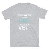 The best kind of Dad raises a Vet Short-Sleeve Unisex T-Shirt-Unisex T-Shirt | Gildan 64000-I love Veterinary
