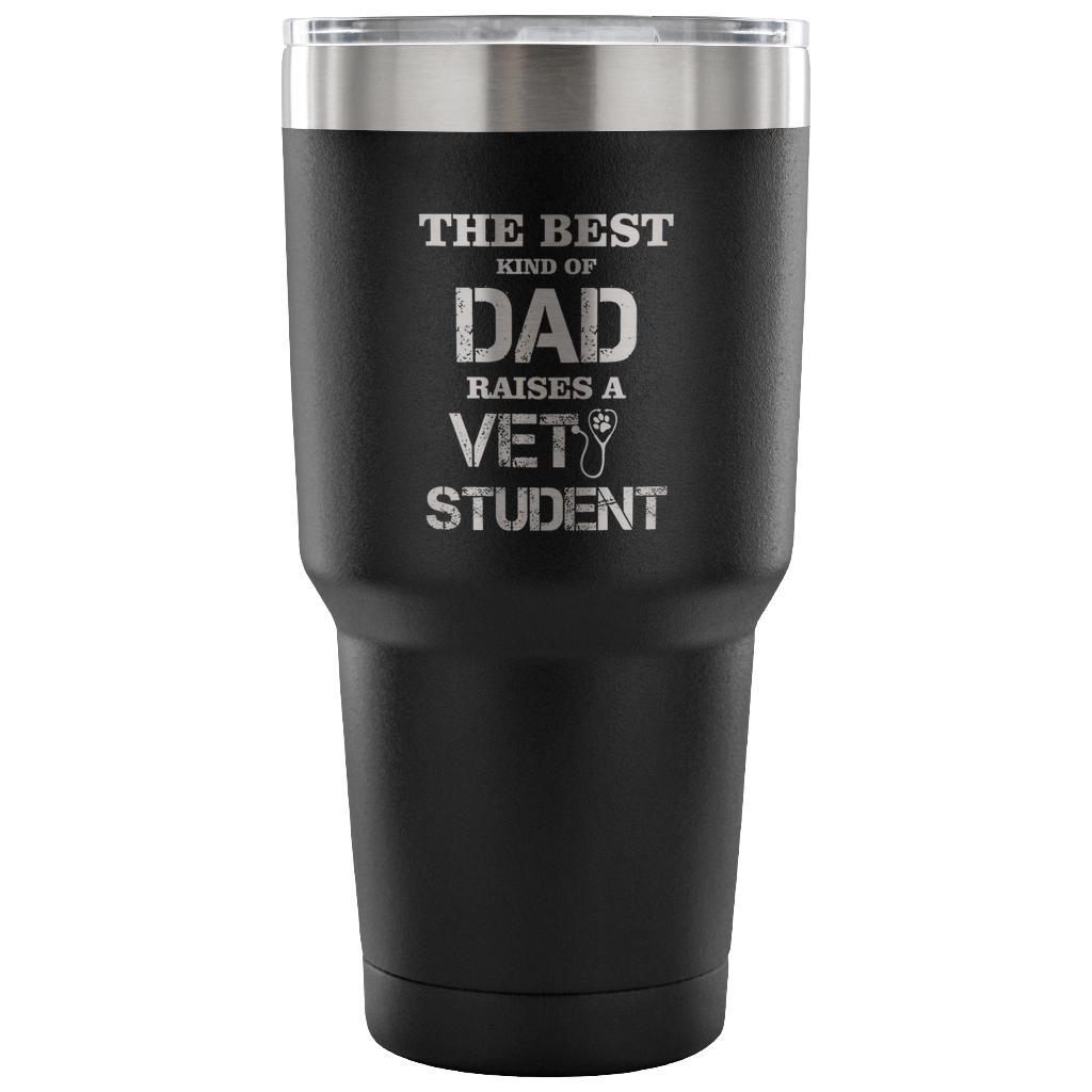 The best kind of Dad raises a Vet Student 30oz Vacuum Tumbler-Tumblers-I love Veterinary