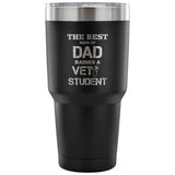 The best kind of Dad raises a Vet Student 30oz Vacuum Tumbler-Tumblers-I love Veterinary