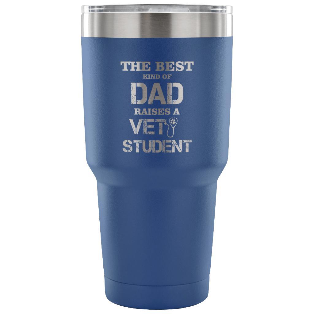 The best kind of Dad raises a Vet Student 30oz Vacuum Tumbler-Tumblers-I love Veterinary