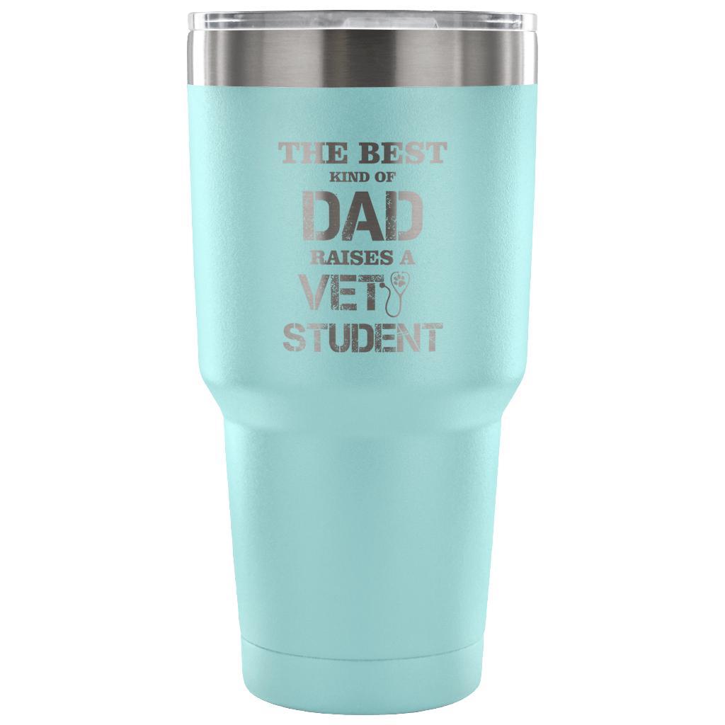 The best kind of Dad raises a Vet Student 30oz Vacuum Tumbler-Tumblers-I love Veterinary