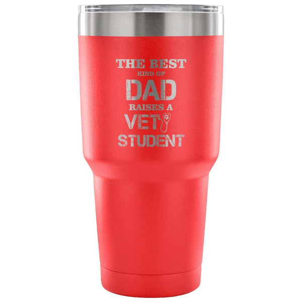 The best kind of Dad raises a Vet Student 30oz Vacuum Tumbler-Tumblers-I love Veterinary