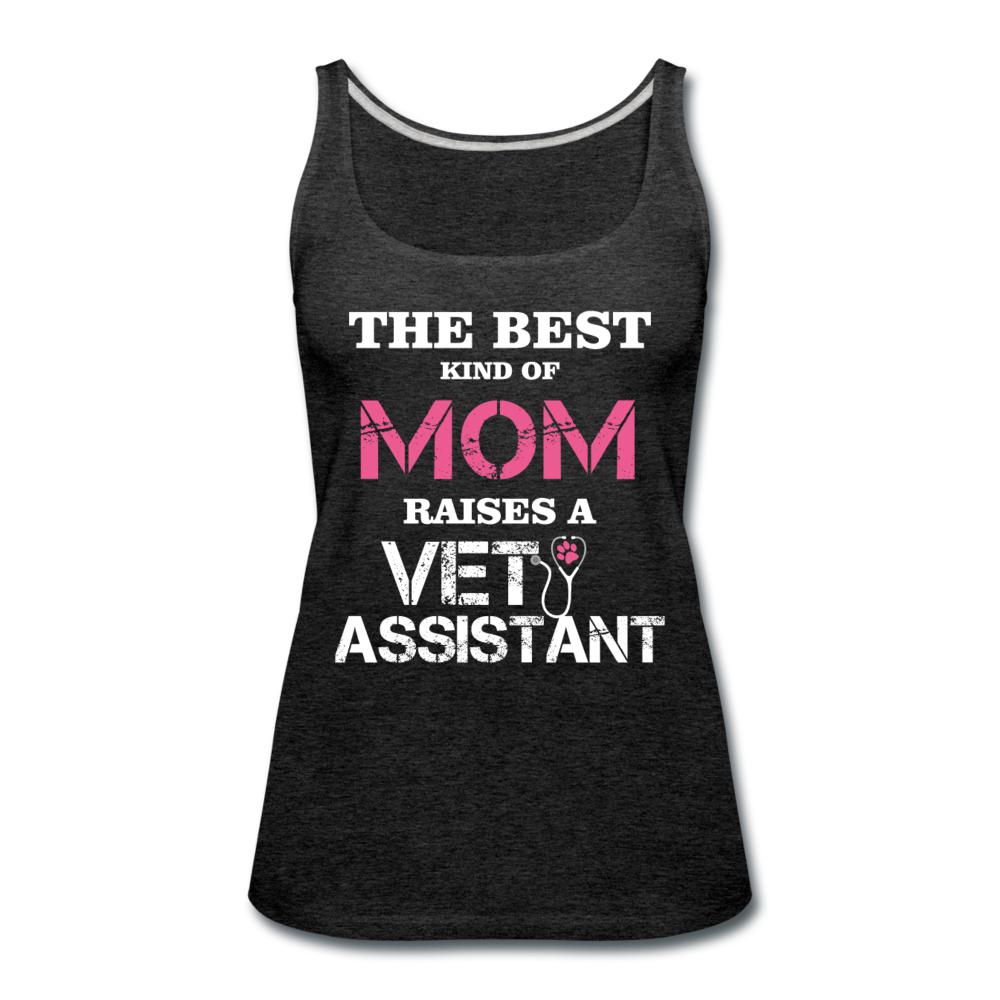 The best kind of Mom raises a Vet Assistant Women's Tank Top-Women’s Premium Tank Top | Spreadshirt 917-I love Veterinary