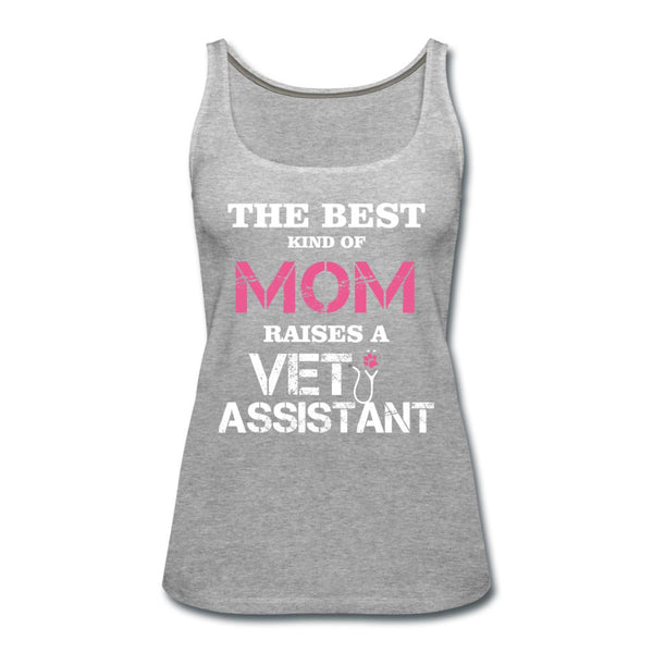 The best kind of Mom raises a Vet Assistant Women's Tank Top-Women’s Premium Tank Top | Spreadshirt 917-I love Veterinary
