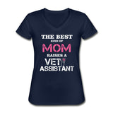 The best kind of Mom raises a Vet Assistant Women's V-Neck T-Shirt-Women's V-Neck T-Shirt-I love Veterinary