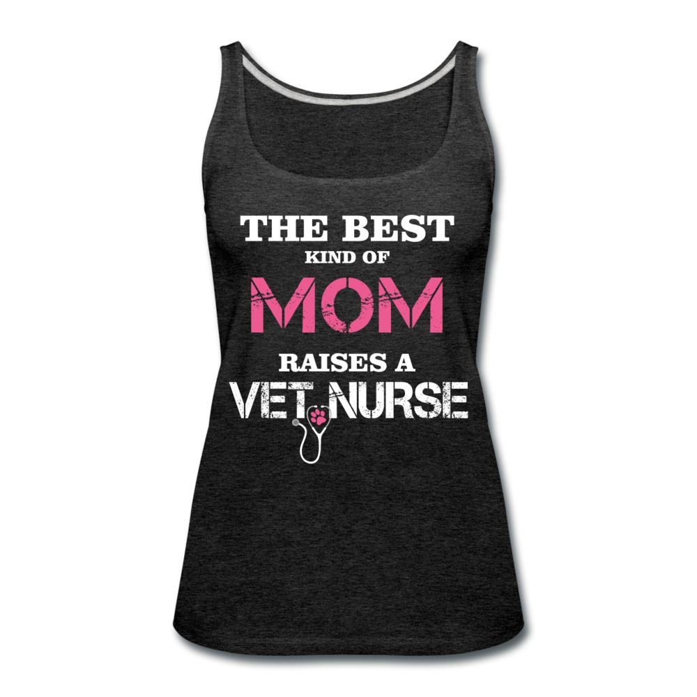 The best kind of Mom raises a Vet Nurse Women's Tank Top-Women’s Premium Tank Top | Spreadshirt 917-I love Veterinary