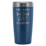 The best kind of Mom raises a Vet Student 20oz Vacuum Tumbler-Tumblers-I love Veterinary